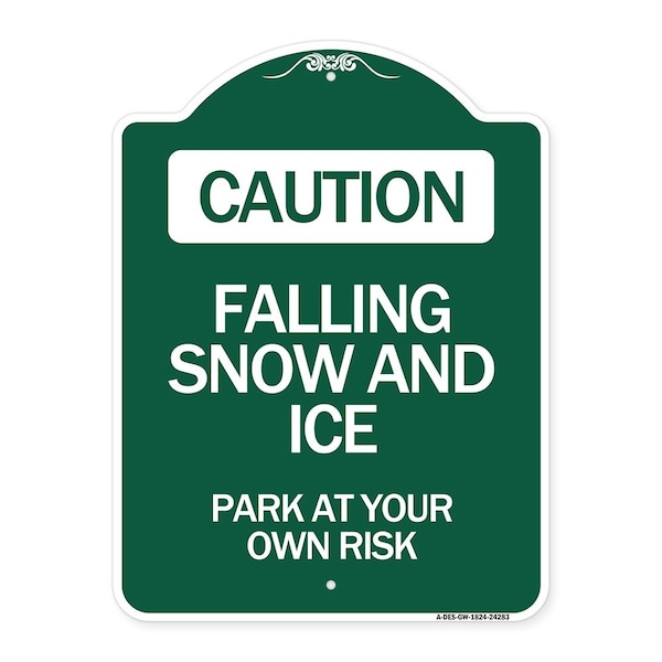 Caution Falling Snow & Ice Park Your Own Risk, Green & White Alum Sign, 18" x 24", GW-1824-24283